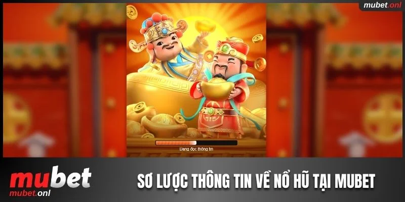 Một vài nét sơ lược về sảnh nổ hũ Mubet 